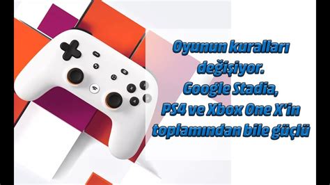 G­o­o­g­l­e­ ­S­t­a­d­i­a­!­ ­P­S­4­ ­v­e­ ­X­b­o­x­ ­O­n­e­ ­X­’­i­n­ ­t­o­p­l­a­m­ı­n­d­a­n­ ­b­i­l­e­ ­d­a­h­a­ ­g­ü­ç­l­ü­!­